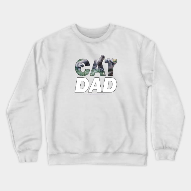 Cat dad - grey cat oil painting word art Crewneck Sweatshirt by DawnDesignsWordArt